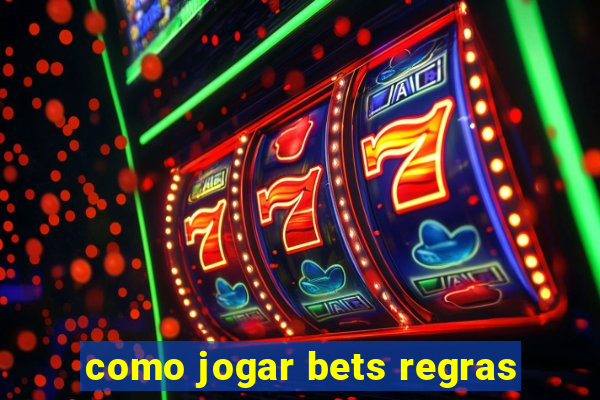 como jogar bets regras