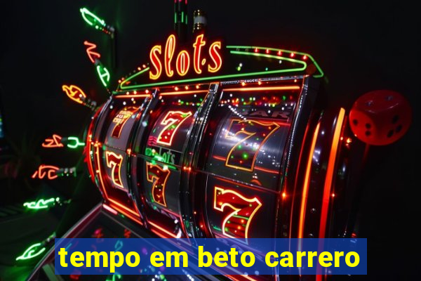 tempo em beto carrero