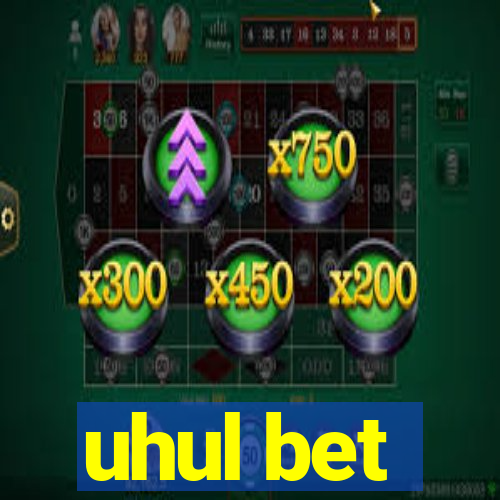 uhul bet