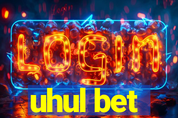 uhul bet