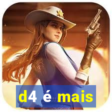 d4 é mais