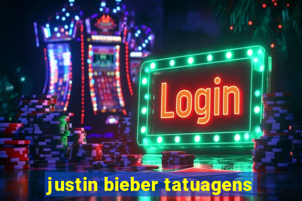 justin bieber tatuagens