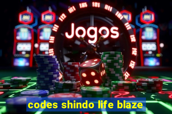 codes shindo life blaze