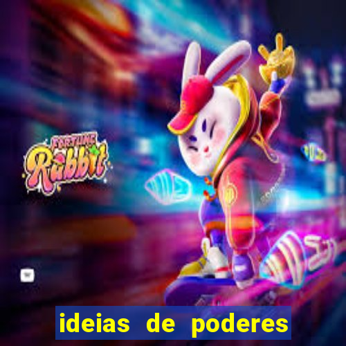 ideias de poderes para personagens