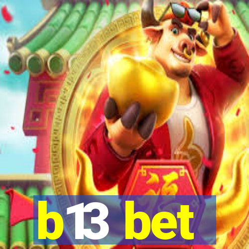 b13 bet