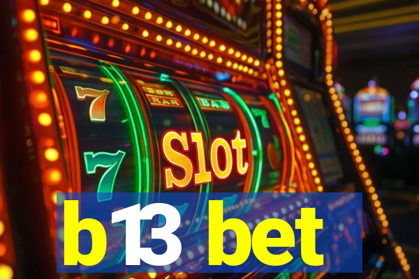 b13 bet