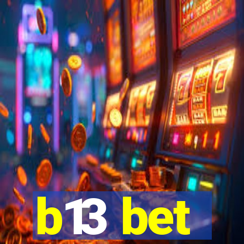 b13 bet