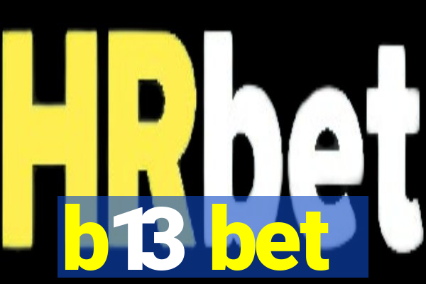 b13 bet