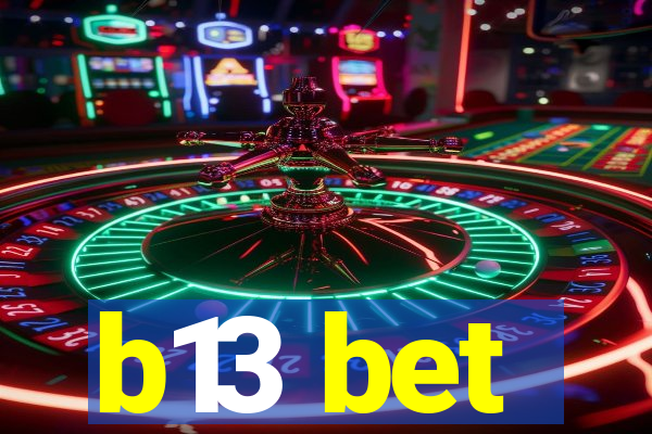 b13 bet