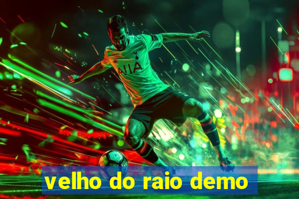 velho do raio demo