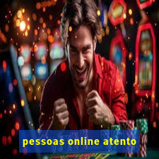 pessoas online atento