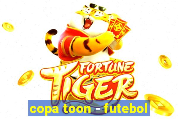 copa toon - futebol