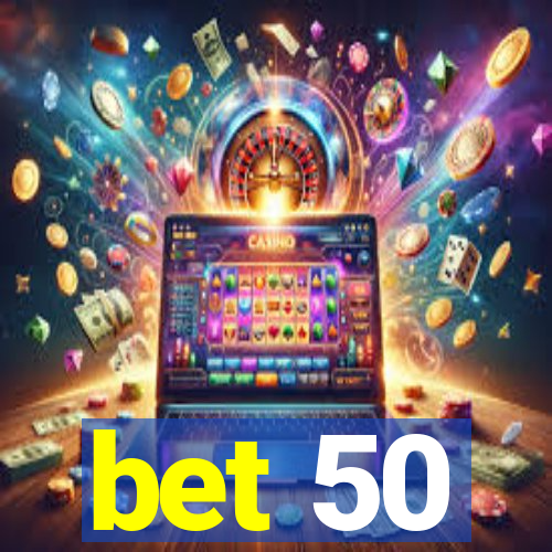 bet 50