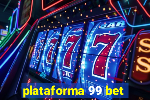 plataforma 99 bet