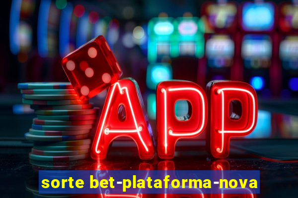 sorte bet-plataforma-nova