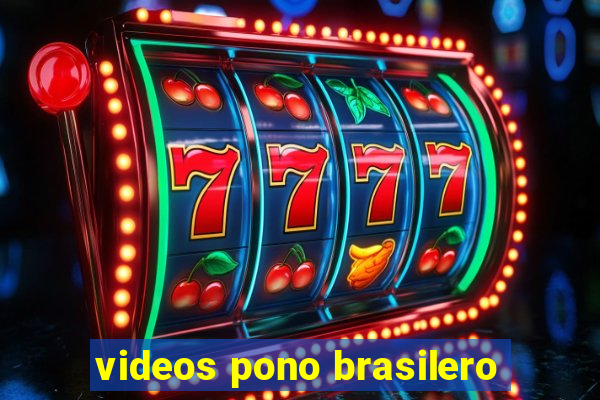 videos pono brasilero