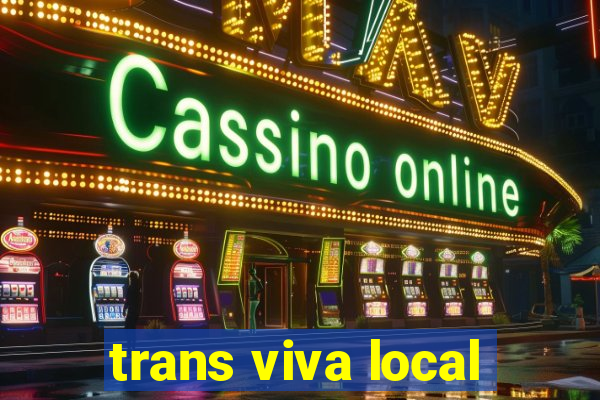 trans viva local