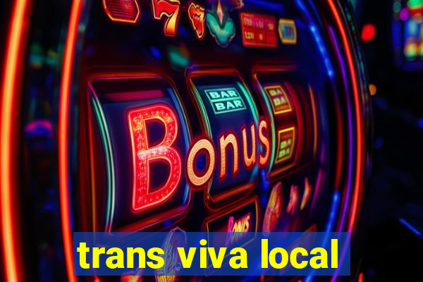 trans viva local