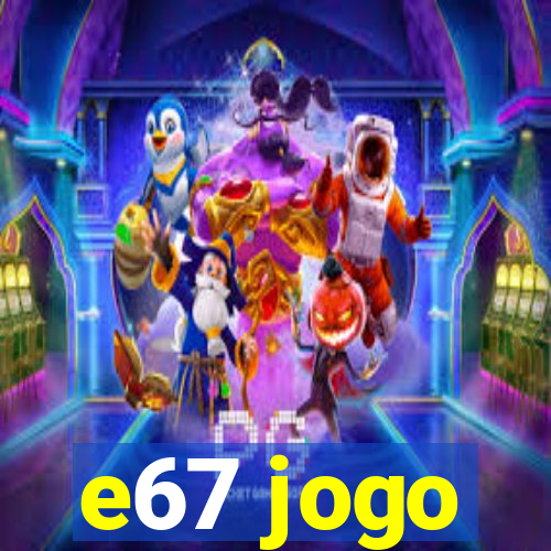 e67 jogo