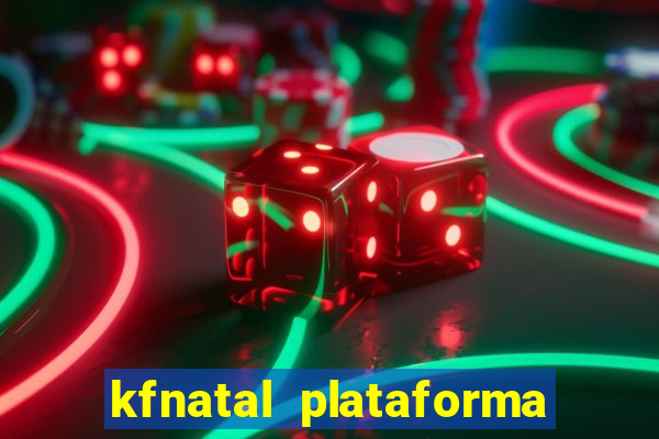 kfnatal plataforma de jogos