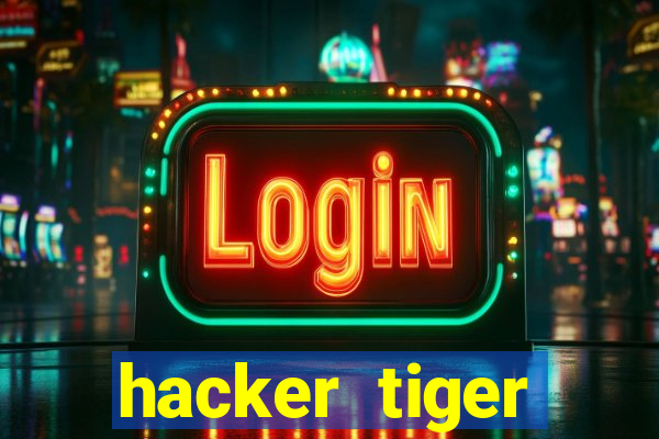 hacker tiger fortune gratis