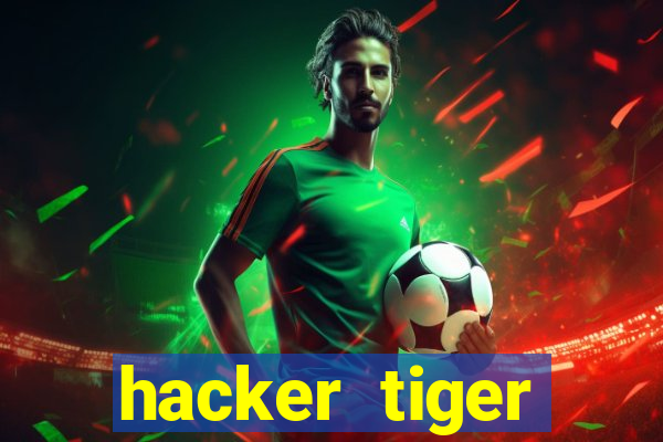 hacker tiger fortune gratis