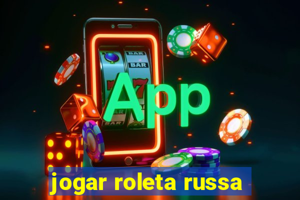 jogar roleta russa