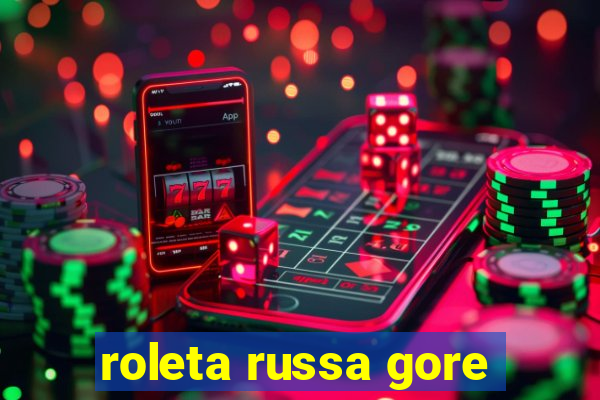 roleta russa gore