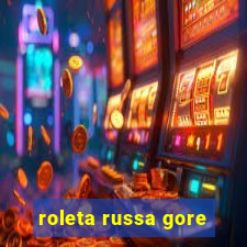 roleta russa gore