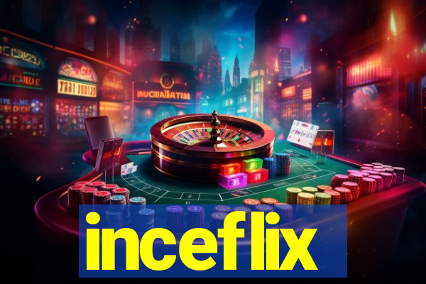 inceflix