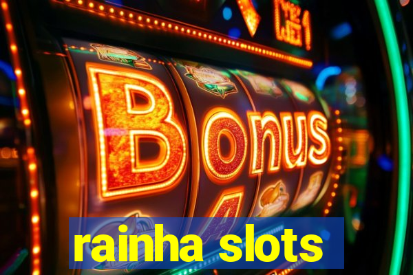 rainha slots