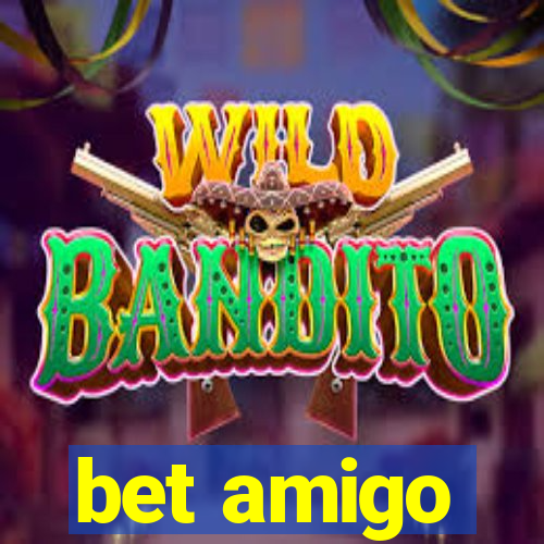 bet amigo