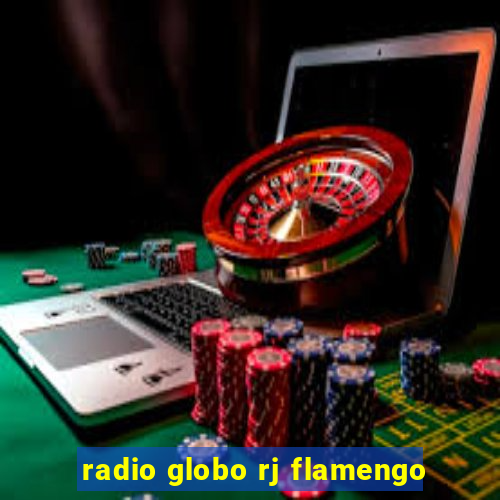 radio globo rj flamengo