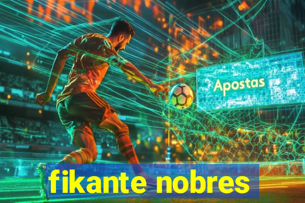 fikante nobres