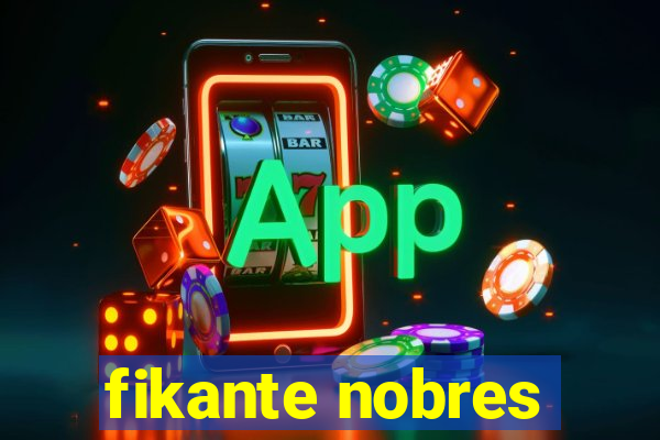 fikante nobres