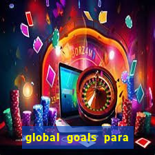 global goals para que serve