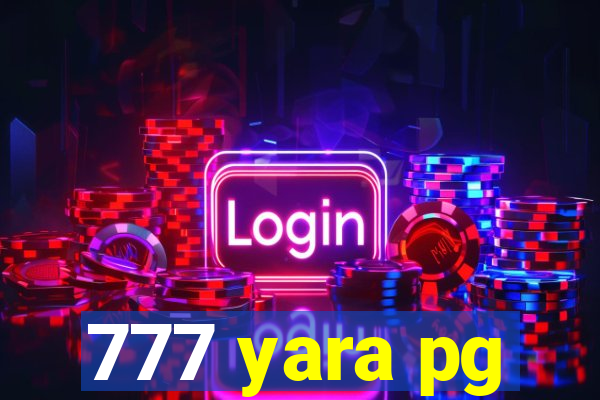 777 yara pg