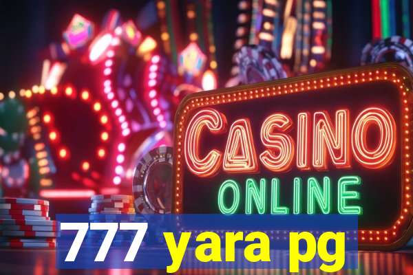 777 yara pg