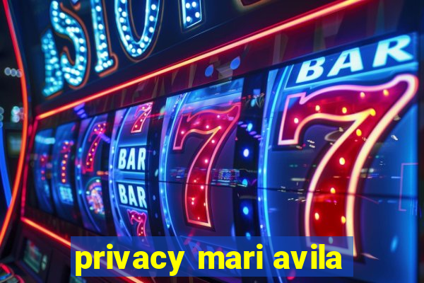 privacy mari avila