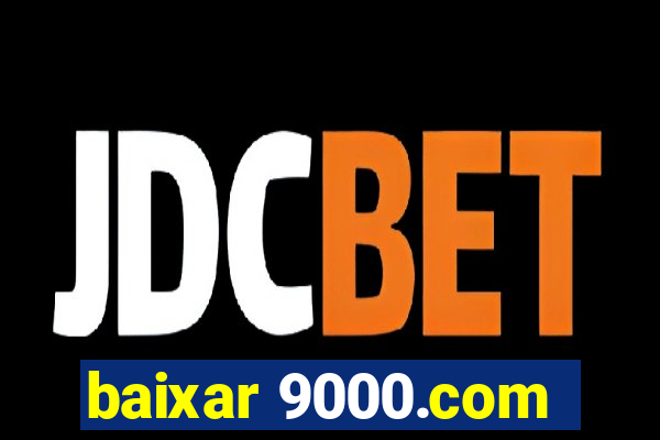 baixar 9000.com