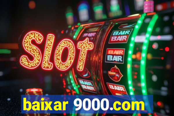 baixar 9000.com