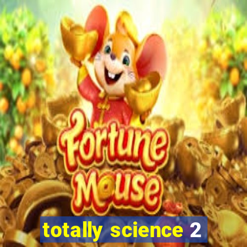 totally science 2