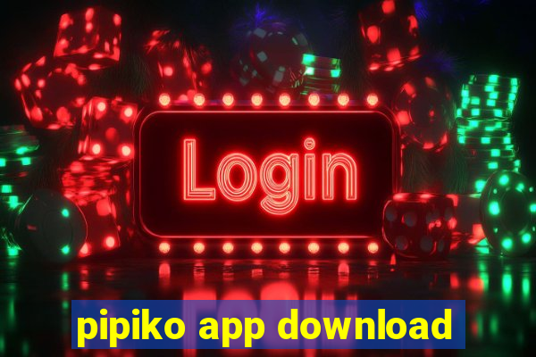 pipiko app download