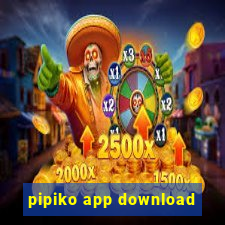 pipiko app download