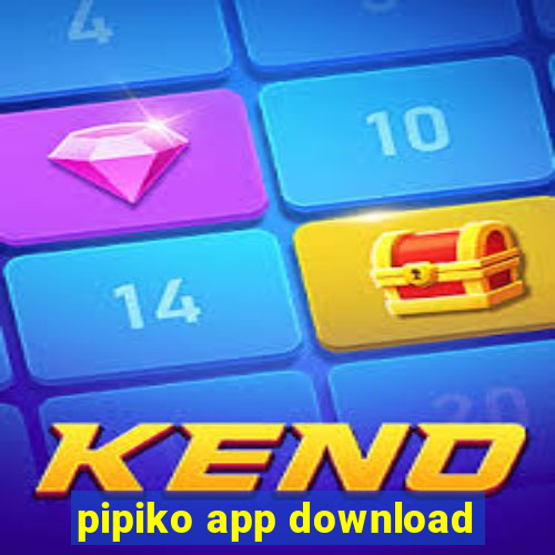 pipiko app download