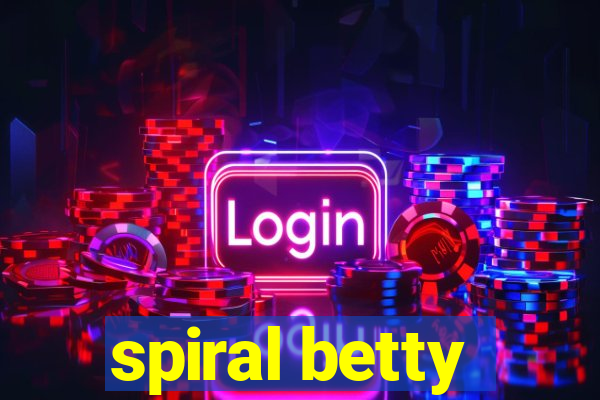 spiral betty