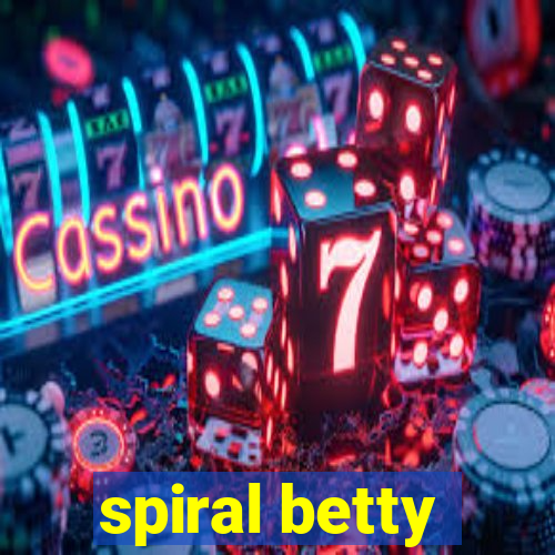 spiral betty