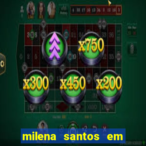 milena santos em vizinhas gostosas