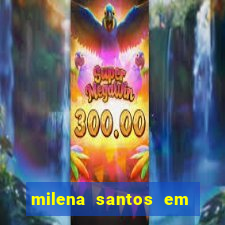 milena santos em vizinhas gostosas