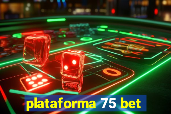 plataforma 75 bet